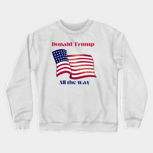 Donald trump all the way Crewneck Sweatshirt